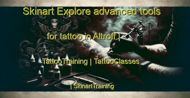 Skinart Explore advanced tools for tattoo in Altroff | TattooTraining | TattooClasses | SkinartTraining-France